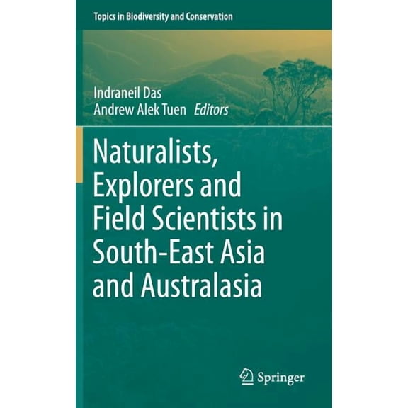 Topics in Biodiversity and Conservation Naturalists, Explorers and Field Scientists in South-East Asia and Australasia, Book 15, (Hardcover)