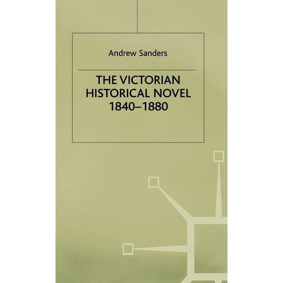 The Victorian Historical Novel 1840-1880, (Hardcover)