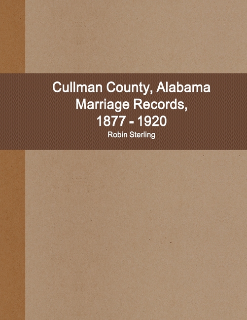 Cullman County, Alabama Marriage Records, 1877 1920 (Paperback