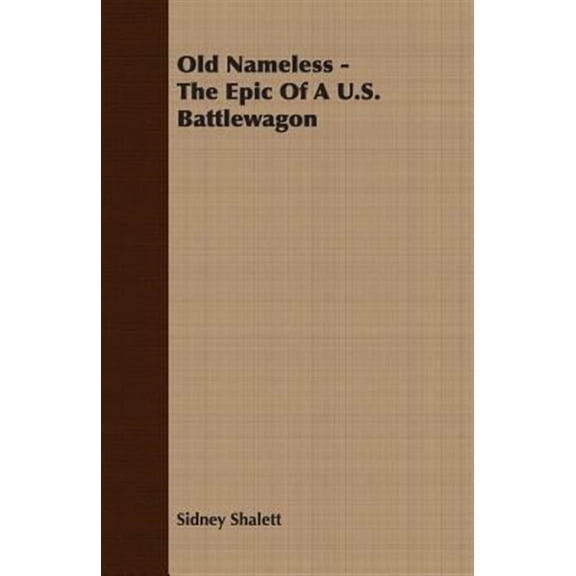 Old Nameless - The Epic of a U.S. Battlewagon, (Paperback)