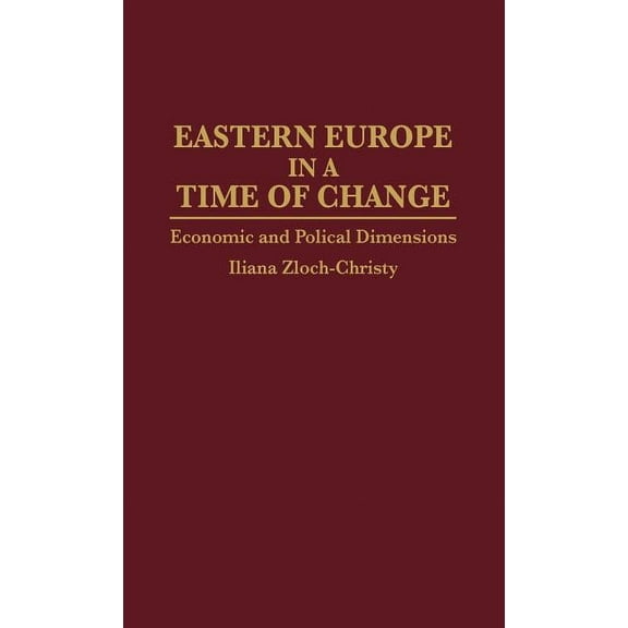 Eastern Europe in a Time of Change: Economic and Political Dimensions, (Hardcover)