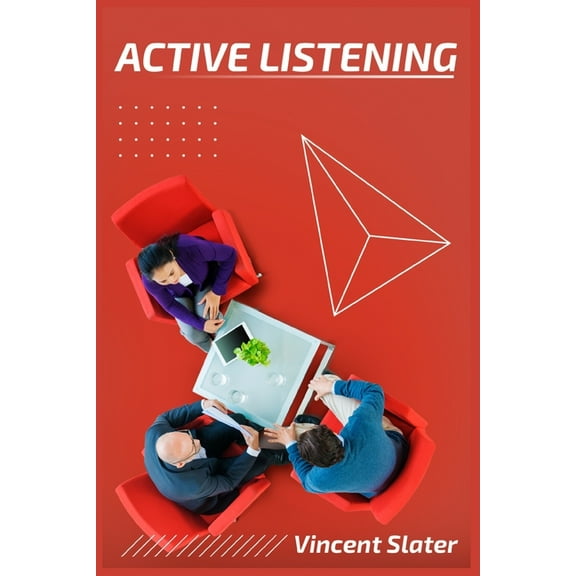 Active Listening: Understand People's Emotions and Thoughts to Avoid Conflict and Develop Deep Relationships (2022 , (Paperback)