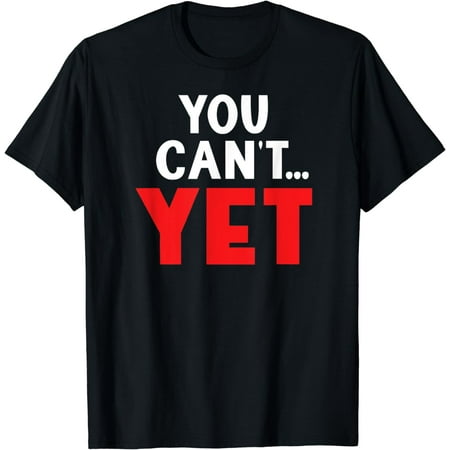 

You Can t Yet - Cute Growth Mindset Teacher T-Shirt