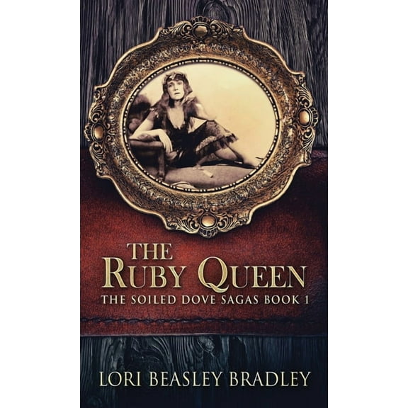 The Soiled Dove Sagas The Ruby Queen, Book 1, (Hardcover)