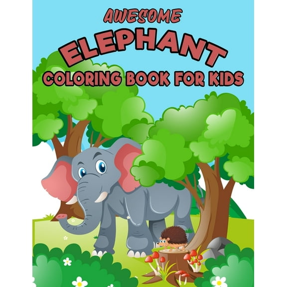 Awesome Elephant Coloring book for Kids: Featuring Unique illustration, Super Fun Cute Elephant Coloring Page, (8.5" x 11") (Gift For Kids, Boys & Girls) (Paperback)
