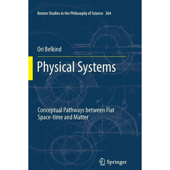 Boston Studies in the Philosophy and His Physical Systems: Conceptual Pathways Between Flat Space-Time and Matter, Book 264, (Paperback)