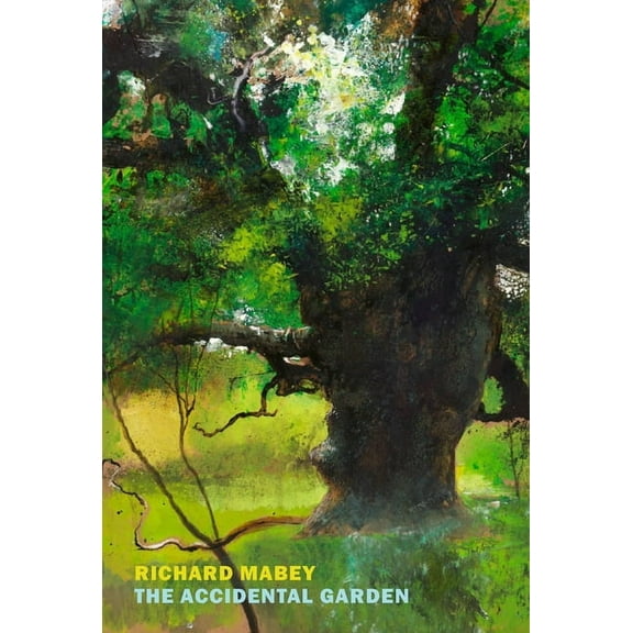 The Accidental Garden: Gardens, Wilderness, and the Space in Between, (Paperback)