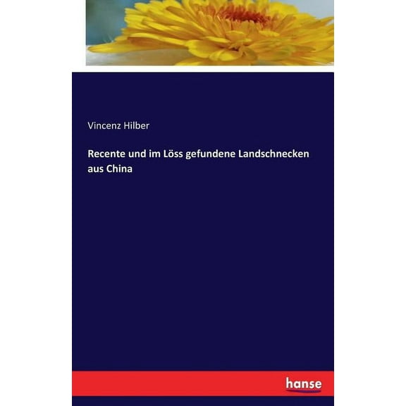 Recente und im LÃ¶ss gefundene Landschnecken aus China, (Paperback)