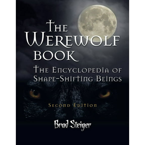 Real Unexplained! Collection The Werewolf Book: The Encyclopedia of Shape-Shifting Beings, (Paperback)