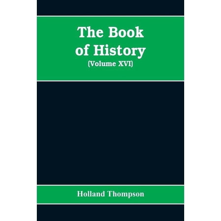 The Book of history: the world s greatest war from the outbreak of the war to the Treaty of Versailles (Volume XVI) (Paperback)