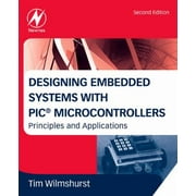 Designing Embedded Systems with PIC Microcontrollers: Principles and Applications [Paperback - Used]