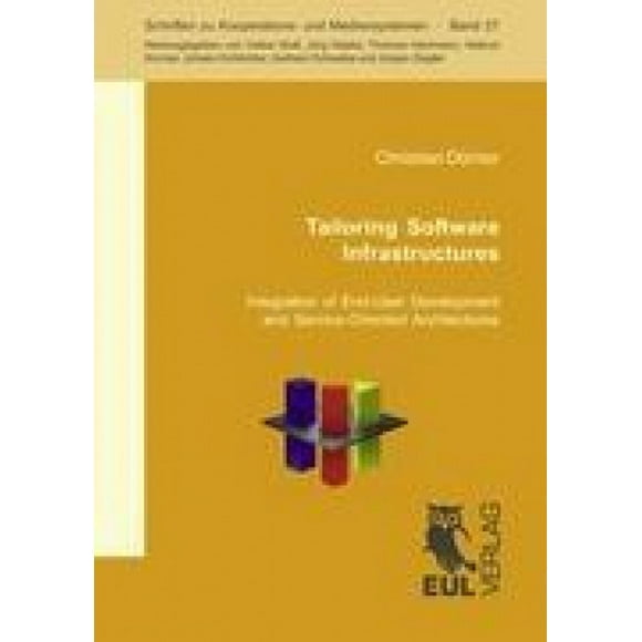 Tailoring Software Infrastructures: Integration of End-User Development and Service-Oriented Architecture