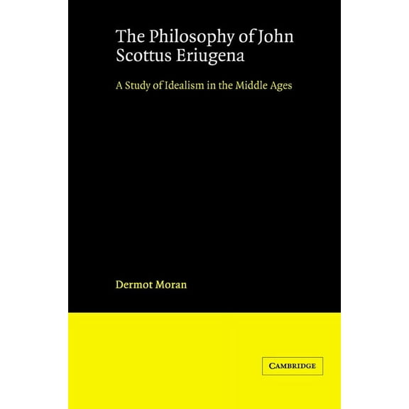 The Philosophy of John Scottus Eriugena: A Study of Idealism in the Middle Ages, (Paperback)