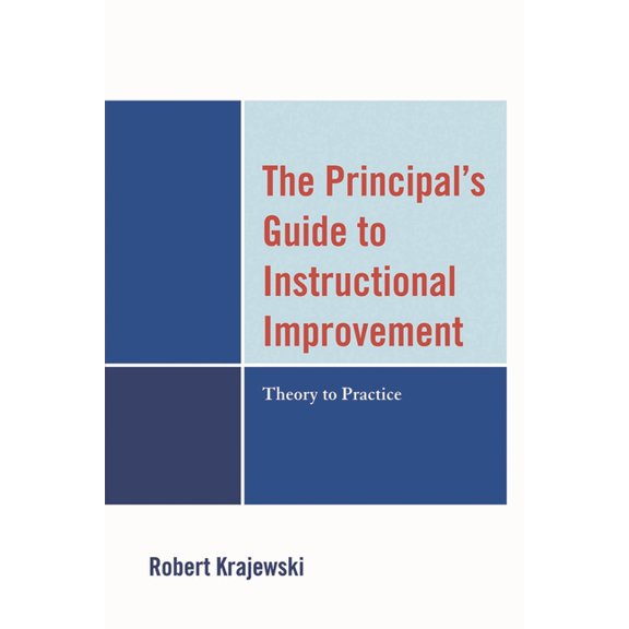 The Principal's Guide to Instructional Improvement : Theory to Practice (Paperback)