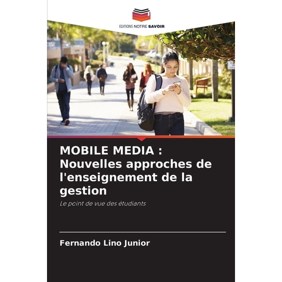 Mobile Media: Nouvelles approches de l'enseignement de la gestion, (Paperback)