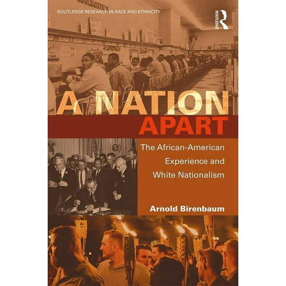 Routledge Research in Race and Ethnicity A Nation Apart: The African-American Experience and White Nationalism, (Paperback)
