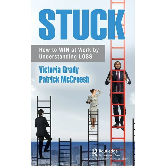 Stuck: How to WIN at Work by Understanding LOSS, (Hardcover)