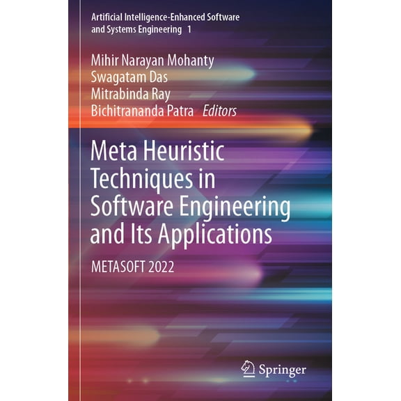 Artificial Intelligence-Enhanced Softwar Meta Heuristic Techniques in Software Engineering and Its Applications: Metasoft 2022, Book 1, (Paperback)