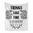 thumbnail image 1 of Saying Soft Flannel Fleece Blanket, Things Take Time Just Be Patient Typography on a Simplistic Background, Cozy Plush for Indoor and Outdoor Use, 50" x 70", Charcoal Grey and White, by Ambesonne, 1 of 5