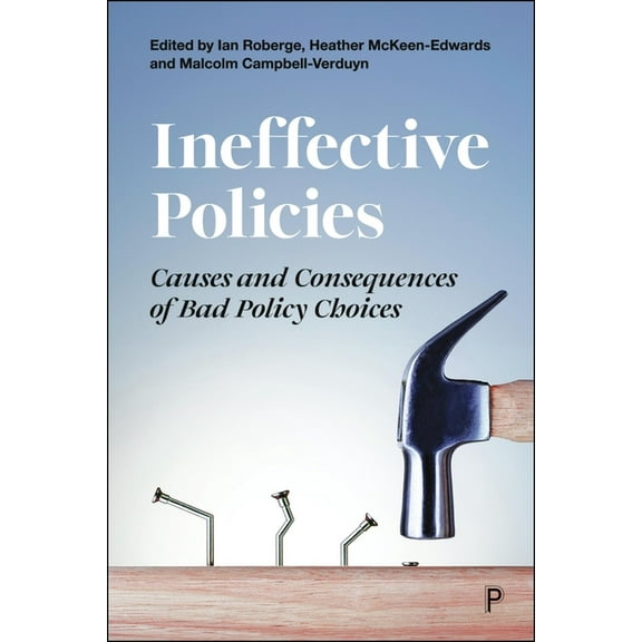 Ineffective Policies: Causes and Consequences of Bad Policy Choices, (Paperback)