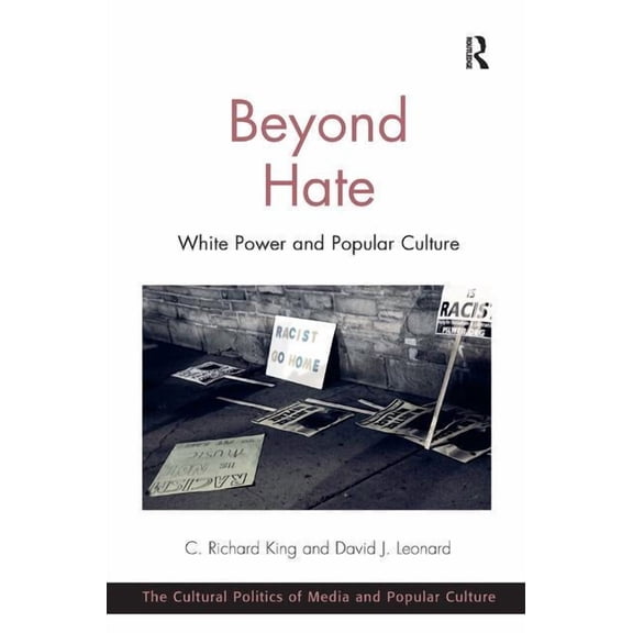 Cultural Politics of Media and Popular C Beyond Hate: White Power and Popular Culture, (Hardcover)