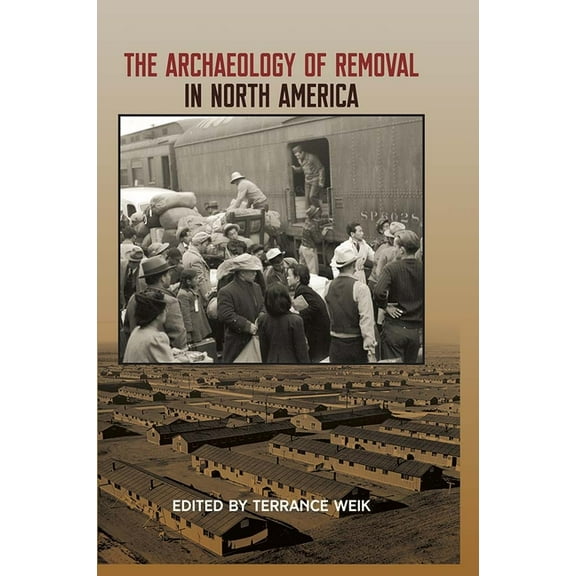 The Archaeology of Removal in North America, (Hardcover)