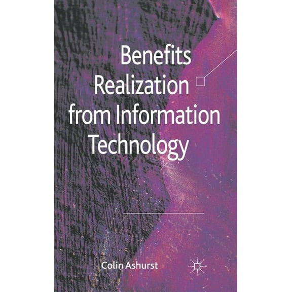 Benefits Realization from Information Technology, (Hardcover)