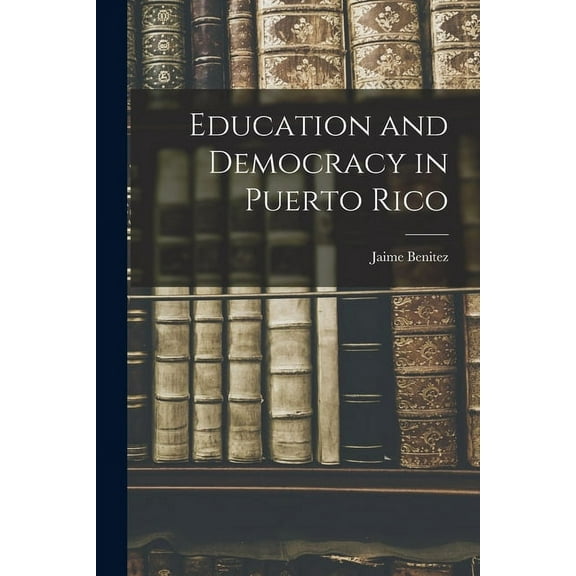 Education and Democracy in Puerto Rico, (Paperback)