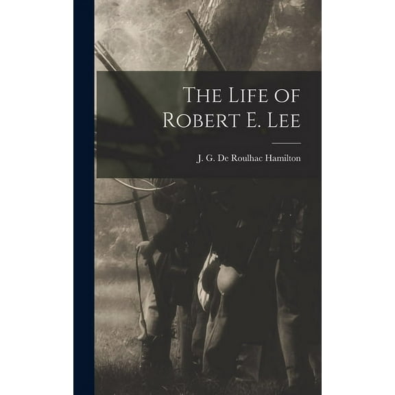 The Life of Robert E. Lee (Hardcover)