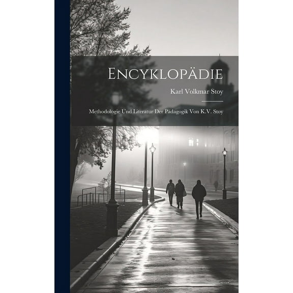 Encyklopädie : Methodologie und Literatur der Pädagogik von K.V. Stoy (Hardcover)