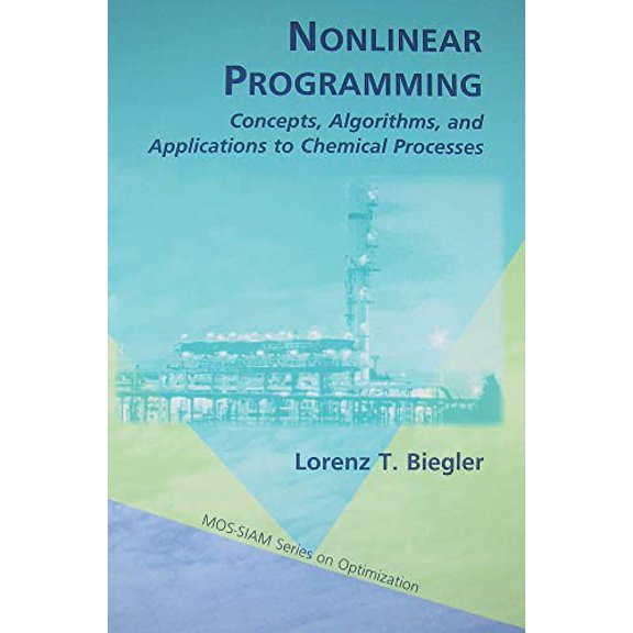 Pre-Owned Nonlinear Programming: Concepts, Algorithms, and Applications to Chemical Processes: 10 (MPS-SIAM Series on Optimization, Series Number 10) Hardcover