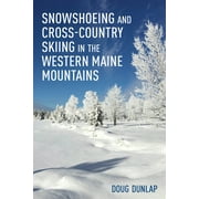 Snowshoeing and Cross-Country Skiing in the Western Maine Mountains (Paperback)