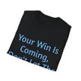 thumbnail image 4 of Your Win Is Coming, Don't Let The When Worry You, Unisex Softstyle T-Shirt, 4 of 4