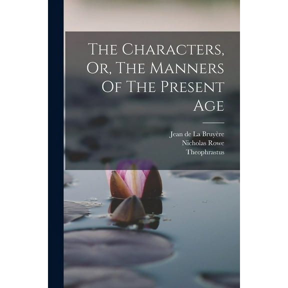 The Characters, Or, The Manners Of The Present Age (Paperback)