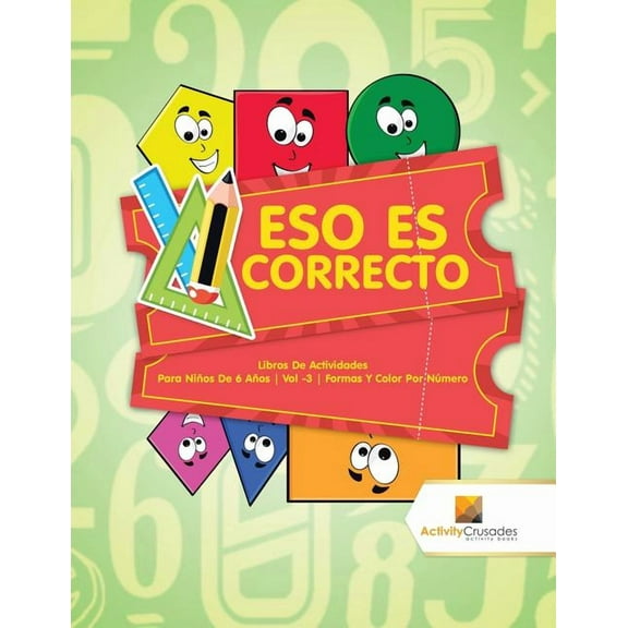 Eso Es Correcto: Libros De Actividades Para Niños De 6 Años Vol -3 Formas Y Color Por Número, (Paperback)