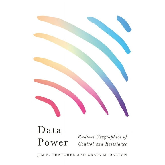 Radical Geography: Data Power : Radical Geographies of Control and Resistance (Paperback)
