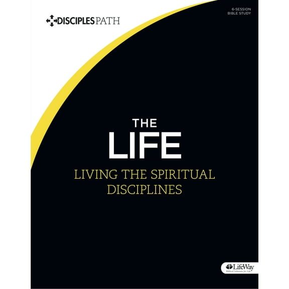 The Life - Bible Study Book : Living the Spiritual Disciplines (Paperback)