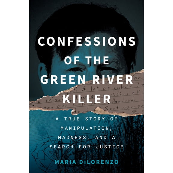 Confessions of the Green River Killer: A True Story of Manipulation, Madness, and a Search for Justice, (Paperback)
