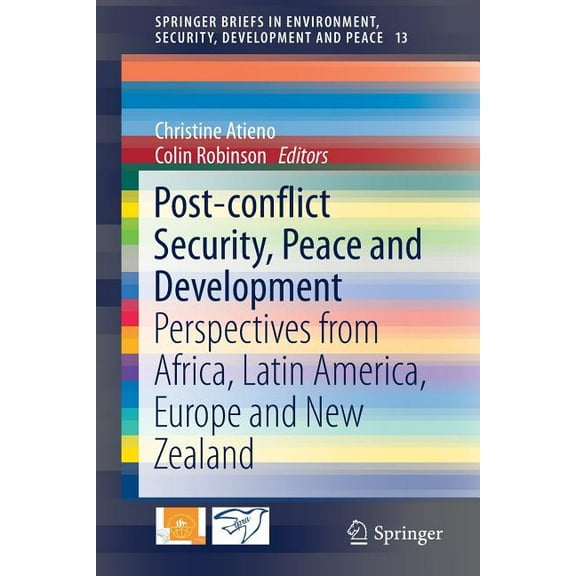 Springerbriefs in Environment, Security, Post-Conflict Security, Peace and Development: Perspectives from Africa, Latin America, Europe and New Zealand, Book 13, (Paperback)
