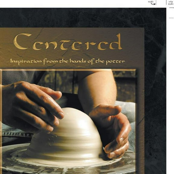 Centered : Inspiration from the Hands of the Potter