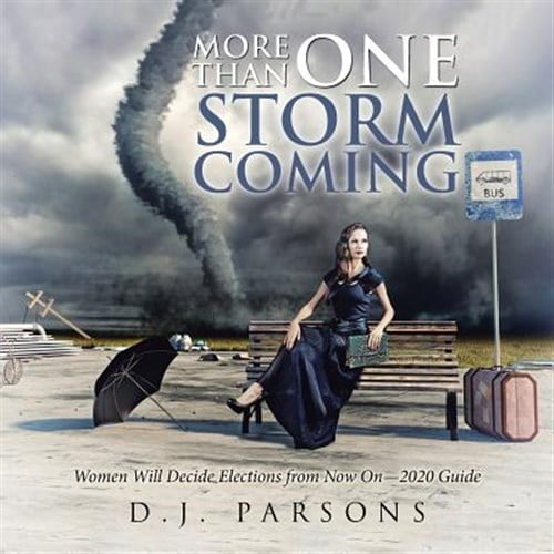 Pre-Owned More Than One Storm Coming: Women Will Decide Elections from Now On-2020 Guide