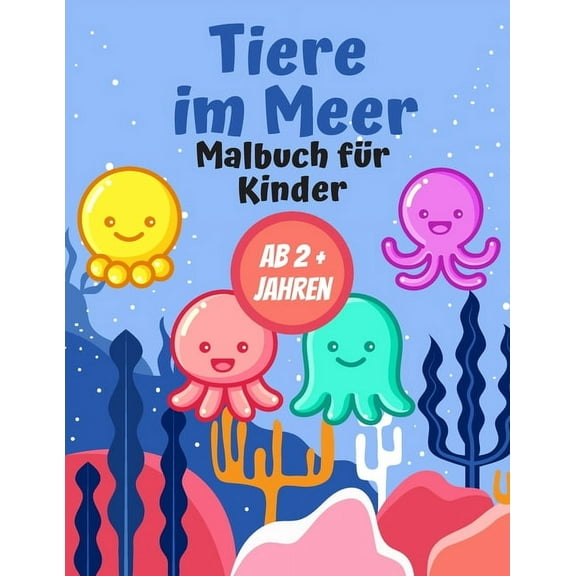 Tiere im Meer Malbuch für Kinder AB 2   Jahren: Geschenk für Mädchen und Jungen (Paperback)