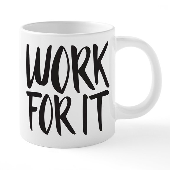 CafePress - Work For It - 20 Oz White Ceramic Mega Mug