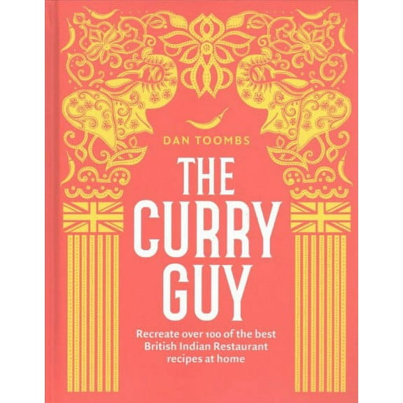 Curry Guy : Recreate over 100 of the Best British Indian Restaurant Recipes at Home