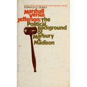 Pre-Owned Marshall versus Jefferson: The political background of Marbury Vs. Madison (Borzoi series in United States constitutional history) (Paperback) 0394310365 9780394310367