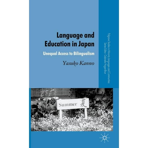 Palgrave Studies in Minority Languages a Language and Education in Japan: Unequal Access to Bilingualism, (Hardcover)