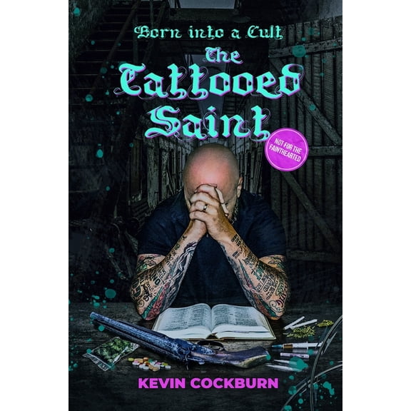 The Tattooed Saint: Born into a cult, (Paperback)