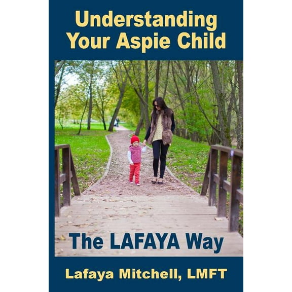 The Lafaya Way The Lafaya Way: Understanding Your Aspie Child, Book 2, (Paperback)