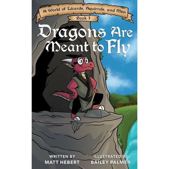 A World of Lizards, Squirrels, and Men Dragons Are Meant to Fly, Book 1, (Paperback)