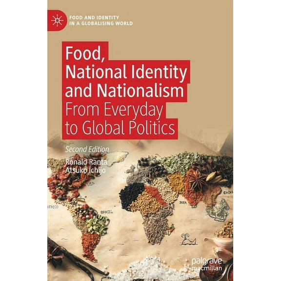 Food and Identity in a Globalising World Food, National Identity and Nationalism: From Everyday to Global Politics, (Hardcover)